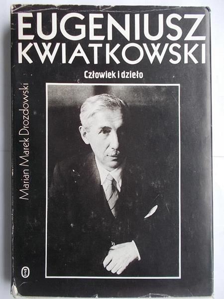 Eugeniusz Kwiatkowski człowiek i dzieło