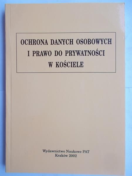Majer Piotr (red.) - Ochrona danych osobowych i prawo do prywatności w Kościele