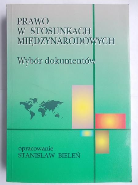 Bieleń Stanisław (opr.) - Prawo w stosunkach międzynarodowych