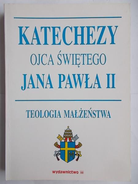 Katechezy Ojca Świętego Jana Pawła II. Teologia małżeństwa