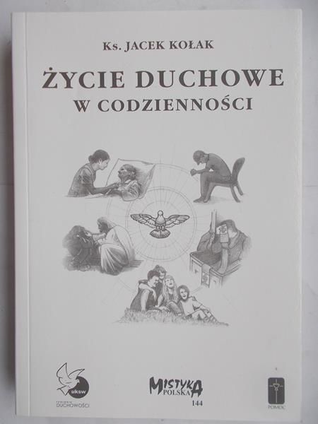 Kołak Jacek - Życie Duchowe w codzienności