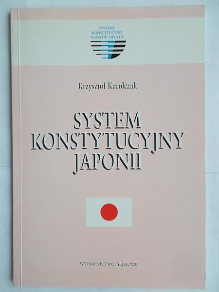 Karolczak Krzysztof - System konstytucyjny Japonii