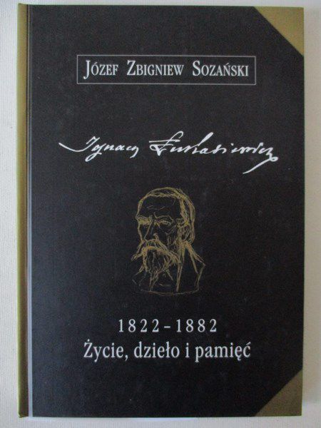 Ignacy Łukasiewicz. Życie, dzieło i pamięć