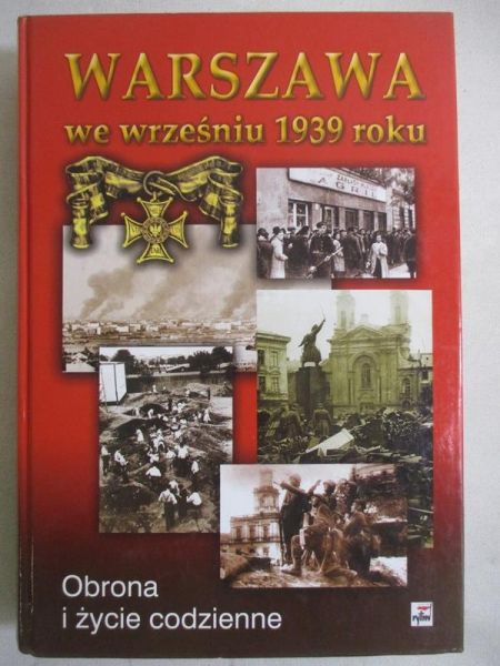 Warszawa we wrześniu 1939 roku. Obrona i życie codzienne.