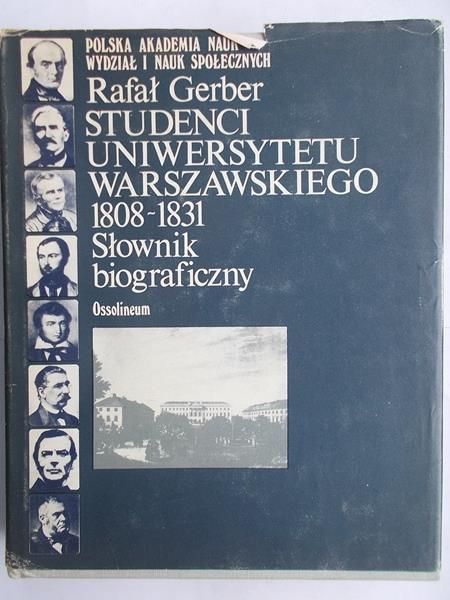 Studenci Uniwersytetu Warszawskiego 1808 - 1831: słownik biograficzny.
