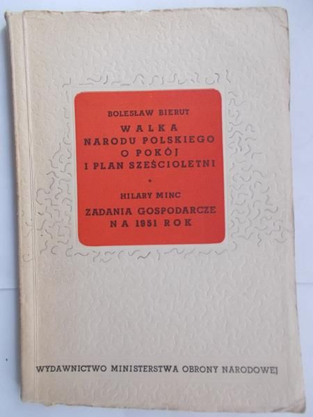 Bierut Bolesław, Minc Hilary - Walka narodu polskiego o pokój i plan sześcioletni / Zadania gospodarcze na 1951 rok.