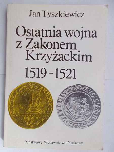 Ostatnia wojna z Zakonem Krzyżackim 1519-1521