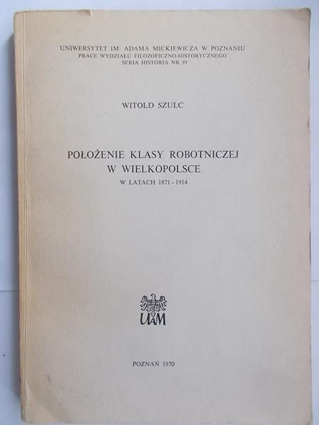 Położenie klasy robotniczej w Wielkopolsce w latach 1871-1914.