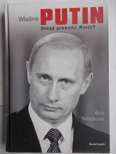 Władimir Putin. Dokąd prowadzi Rosję?