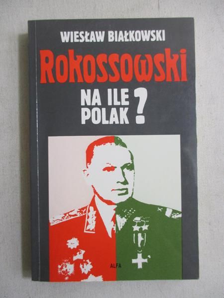 Rokossowski. Na ile Polak?