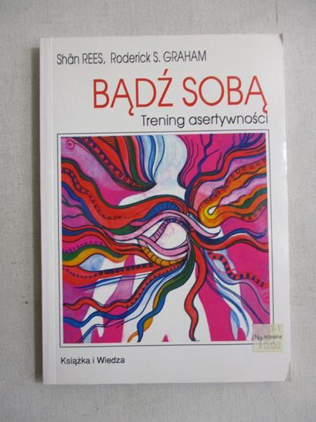 Bądź sobą. Trening asertywności