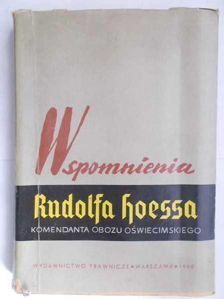 Sehn Jan - Wspomnienia Rudolfa Hoessa komendanta obozu oświęcimskiego
