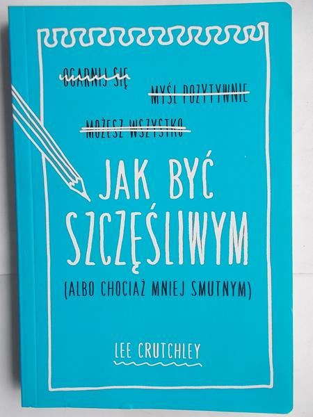 Crutchley Lee - Jak być szczęśliwym