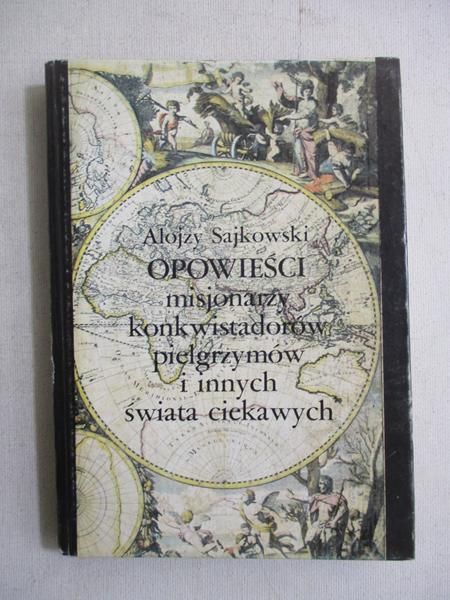 Opowieści misjonarzy, konkwistadorów, pielgrzymów i innych świata ciekawych