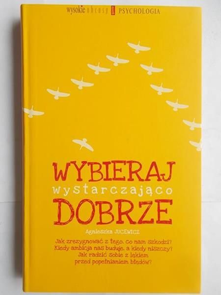 Jucewicz Agnieszka - Wybieraj wystarczająco dobrze