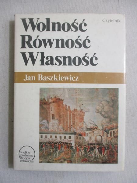Baszkiewicz Jan - Wolność, Równość, Własność