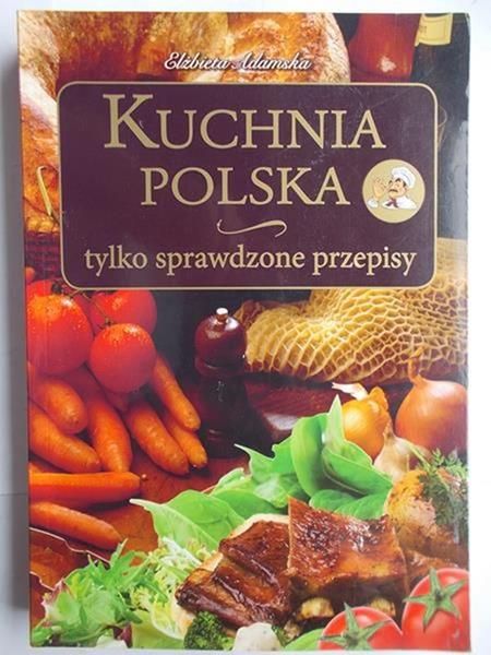 Adamska Elżbieta - Kuchnia polska, tylko sprawdzone przepisy