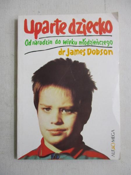 Dobson James - Uparte dziecko