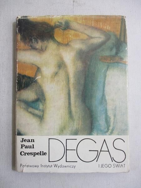 Crespelle Jean Paul - Degas i jego świat