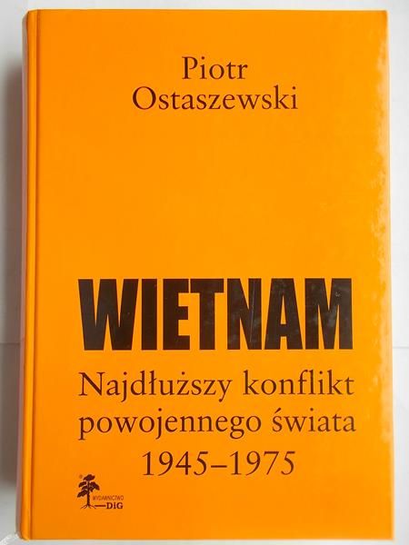 Wietnam. Najdłuższy konflikt powojennego świata. 1945-1975