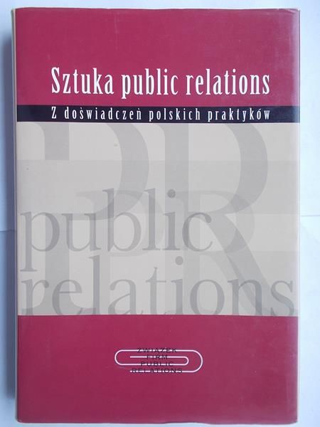 Biniszewski Bogdan - Sztuka Public Relations. Z doświadczeń polskich praktyków