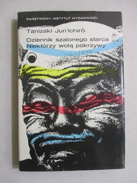 Jun'ichiro Tanizaki - Dziennik szalonego starca. Niektórzy wolą pokrzywy