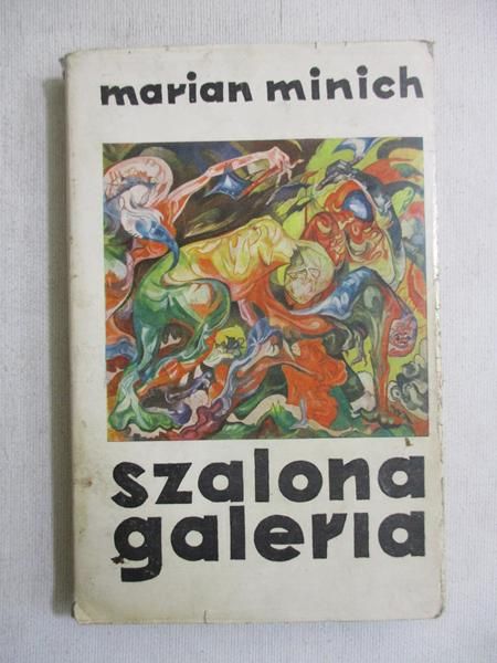 Marian Minich - Szalona galeria