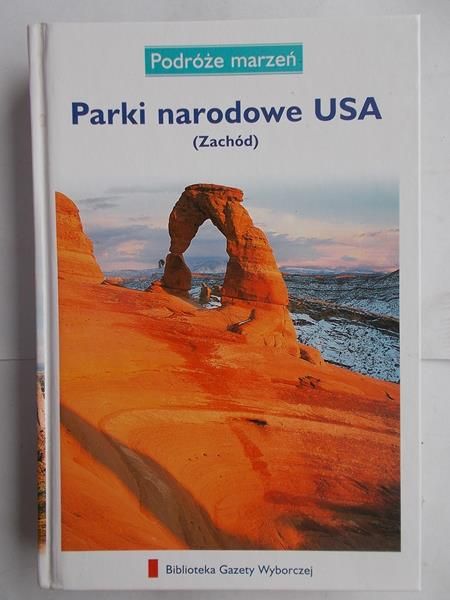 Parki narodowe USA (Zachód). Podróże Marzeń