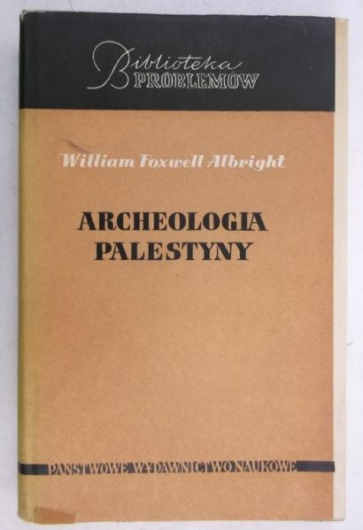 Albright Foxwell William - Archeologia Palestyny