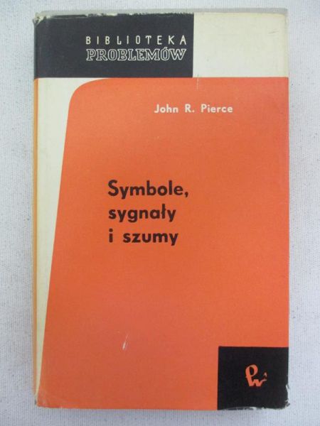 Pierce John R. - Symbole, sygnały i szumy