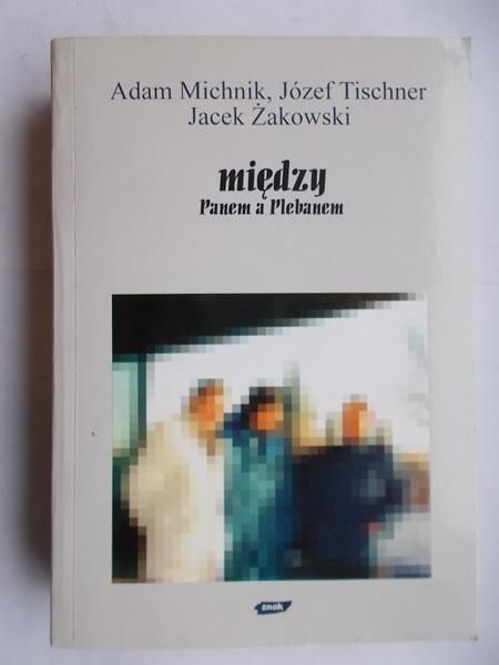 Michnik Adam - Między Panem a Plebanem