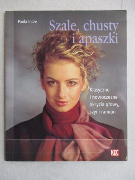Incze Paola - Szale, chusty i apaszki