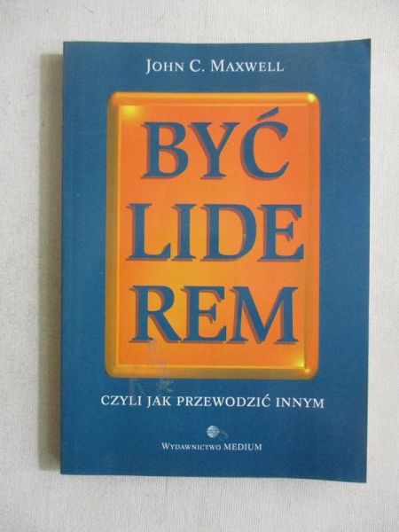 Maxwell John C. - Być liderem, czyli jak przewodzić innymi