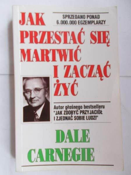 Jak przestać się martwić i zacząć żyć