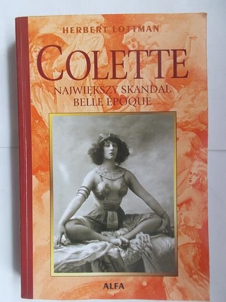 Lottman Herbert - Colette. Największy skandal Belle Epoque