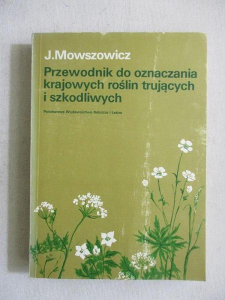 Mowszowicz Jakub - Przewodnik do oznaczania krajowych roślin trujących i szkodliwych