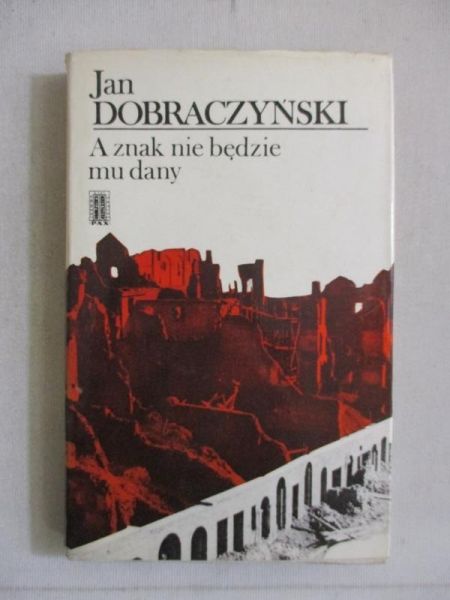 Dobraczyński Jan - A znak nie będzie mu dany
