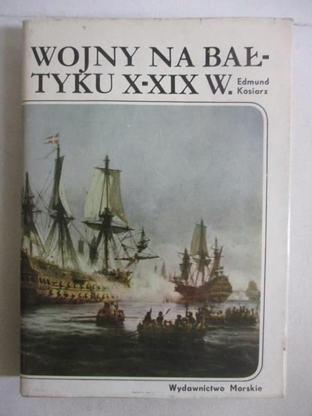 Kosiarz Edmund  -  Wojny na Bałtyku X-XIX w.