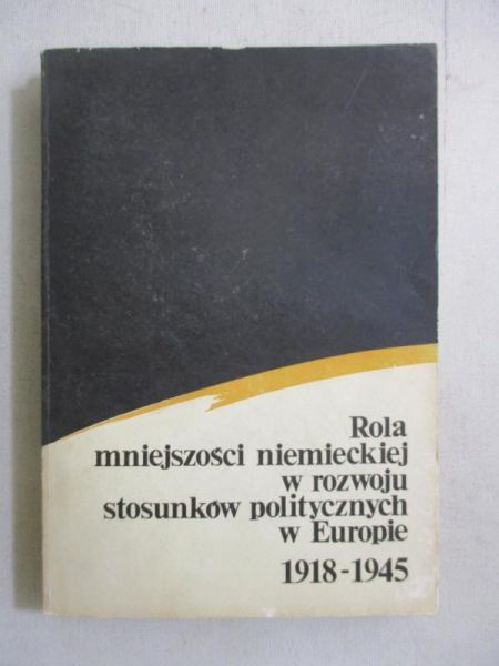 Rola mniejszości niemieckiej w rozwoju stosunków politycznych w Europie  1917-1945