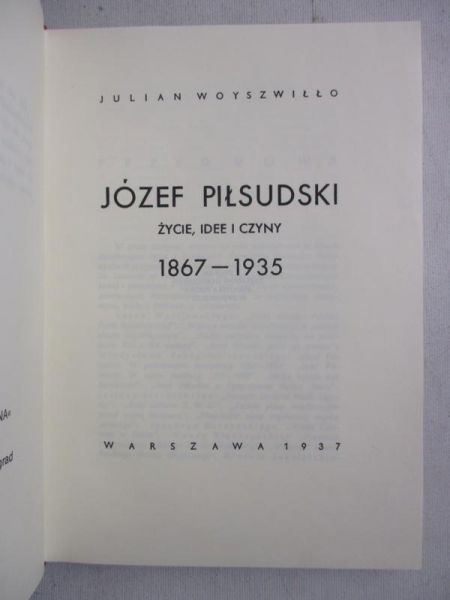 Józef Piłsudski. Życie, idee, czyny 1867- 1935, 1937 r