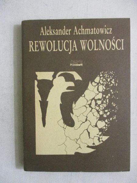 Achmatowicz Aleksander - Rewolucja wolności