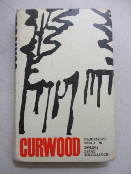 Curwood Oliver James - Najdziksze serca. Dolina ludzi milczących