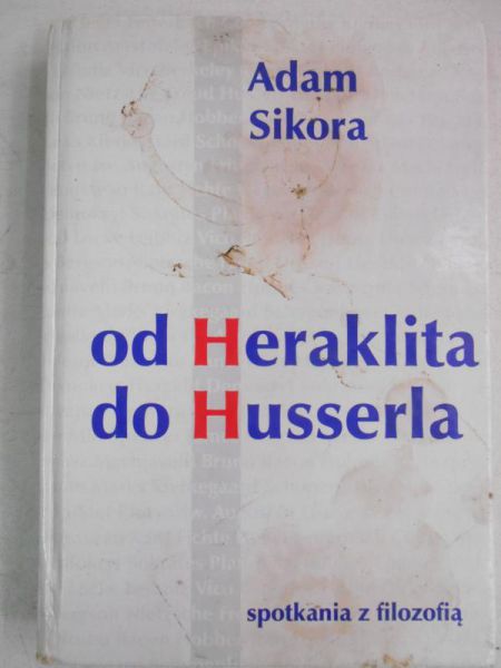 Sikora Adam - Od Heraklita do Husserla