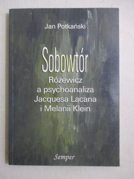 Sobowtór. Różewicz a psychoanaliza Jacquesa Lacana i Melanii Klein
