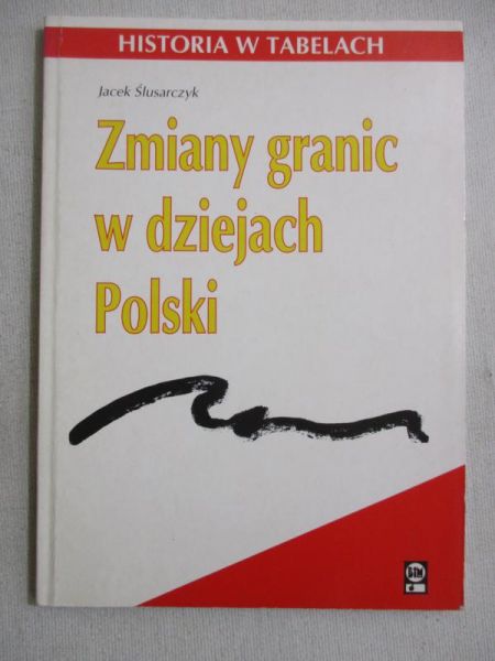 Ślusarczyk Jacek - Zmiany granic w dziejach Polski