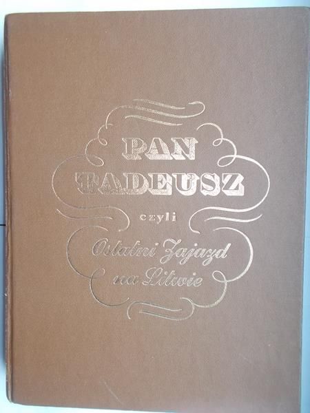 Mickiewicz Adam - Pan Tadeusz, czyli Ostatni Zajazd na Litwie
