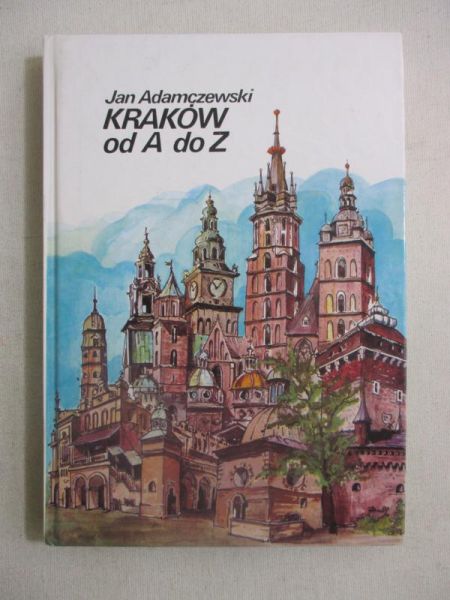 Adamczewski Jan - Kraków od A do Z