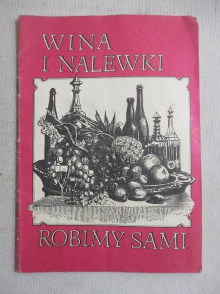 Wina i nalewki robimy sami