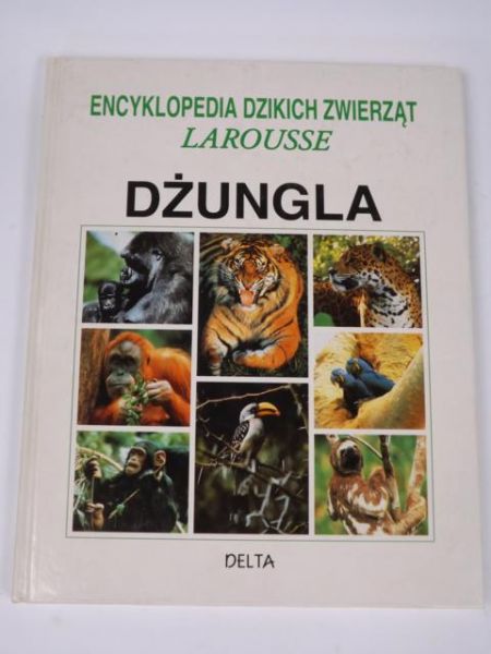 Encyklopedia dzikich zwierząt Larousse: dżungla