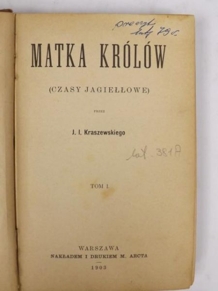 Kraszewski J. I. - Matka królów Tom I, 1903 r.